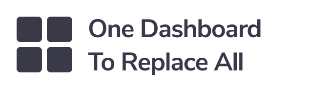 One Dashboard To Replace All
